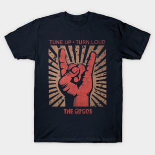 Tune up . Turn Loud The Gogo's T-Shirt